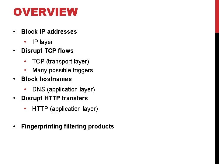 OVERVIEW • Block IP addresses • IP layer • Disrupt TCP flows • TCP