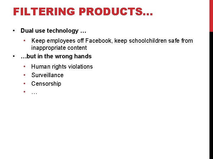 FILTERING PRODUCTS… • Dual use technology … • Keep employees off Facebook, keep schoolchildren