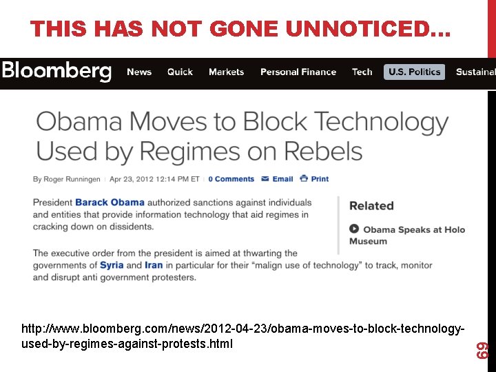 http: //www. bloomberg. com/news/2012 -04 -23/obama-moves-to-block-technologyused-by-regimes-against-protests. html 69 THIS HAS NOT GONE UNNOTICED… 