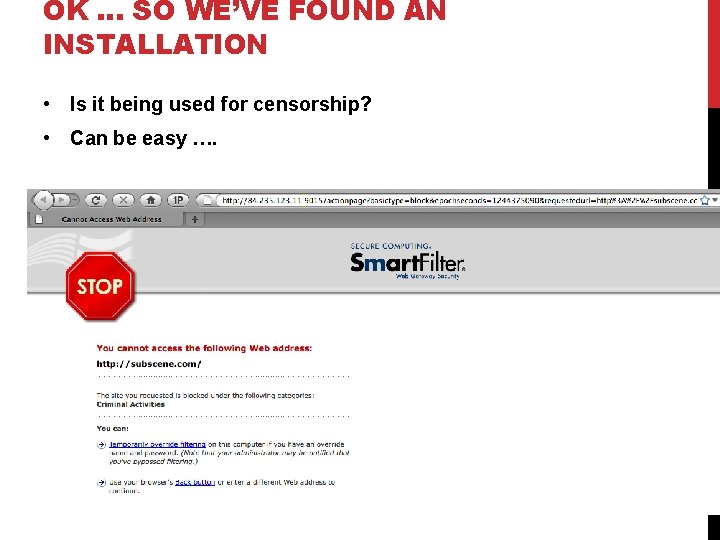 OK … SO WE’VE FOUND AN INSTALLATION • Is it being used for censorship?