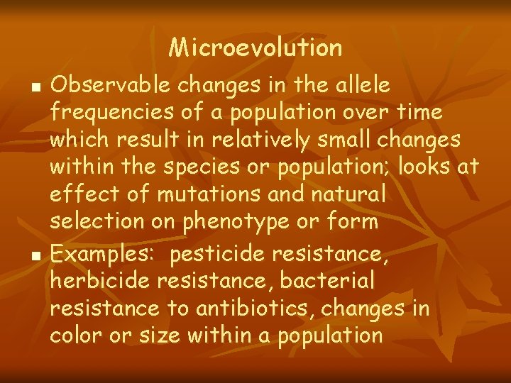 Microevolution n n Observable changes in the allele frequencies of a population over time Microevolution n n Observable changes in the allele frequencies of a population over time