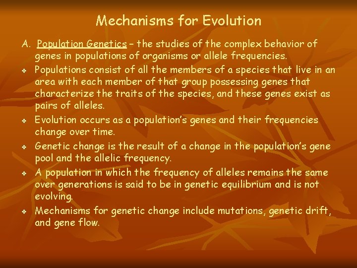 Mechanisms for Evolution A. Population Genetics – the studies of the complex behavior of Mechanisms for Evolution A. Population Genetics – the studies of the complex behavior of