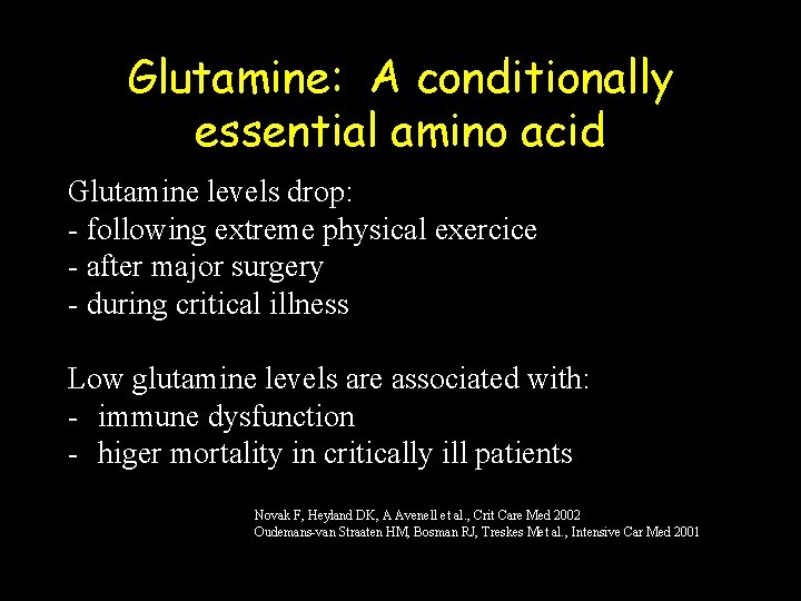 Glutamine: A conditionally essential amino acid Glutamine levels drop: - following extreme physical exercice