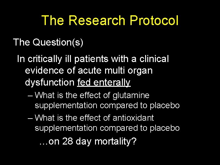 The Research Protocol The Question(s) In critically ill patients with a clinical evidence of