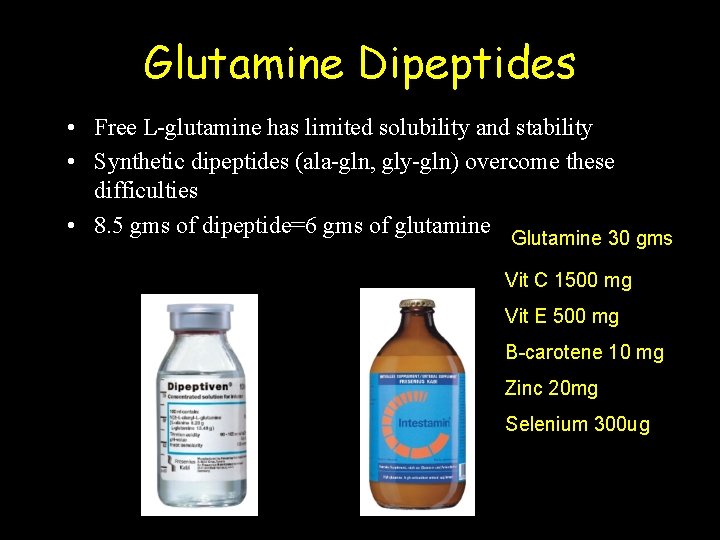 Glutamine Dipeptides • Free L-glutamine has limited solubility and stability • Synthetic dipeptides (ala-gln,