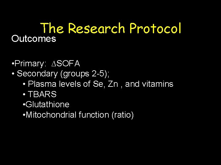 The Research Protocol Outcomes • Primary: ∆SOFA • Secondary (groups 2 -5); • Plasma