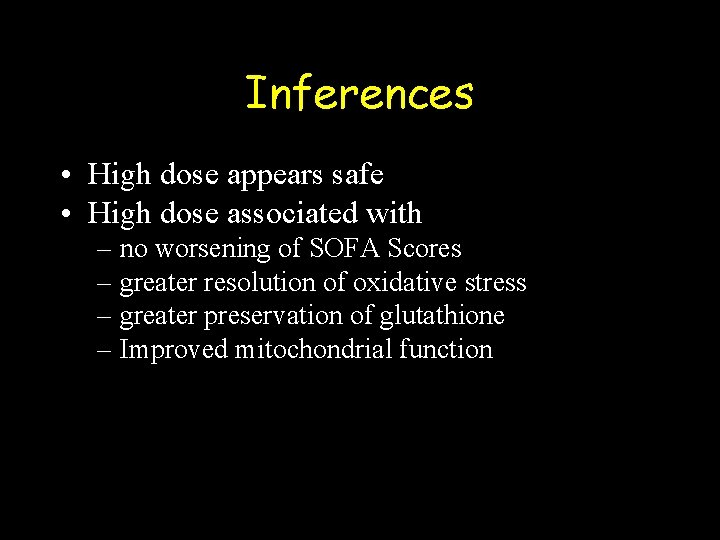 Inferences • High dose appears safe • High dose associated with – no worsening