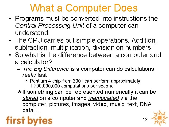 What a Computer Does • Programs must be converted into instructions the Central Processing What a Computer Does • Programs must be converted into instructions the Central Processing