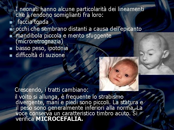 n n n I neonati hanno alcune particolarità dei lineamenti che li rendono somiglianti n n n I neonati hanno alcune particolarità dei lineamenti che li rendono somiglianti
