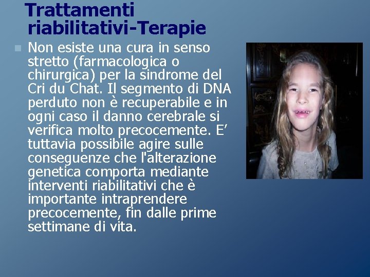 Trattamenti riabilitativi-Terapie n Non esiste una cura in senso stretto (farmacologica o chirurgica) per Trattamenti riabilitativi-Terapie n Non esiste una cura in senso stretto (farmacologica o chirurgica) per