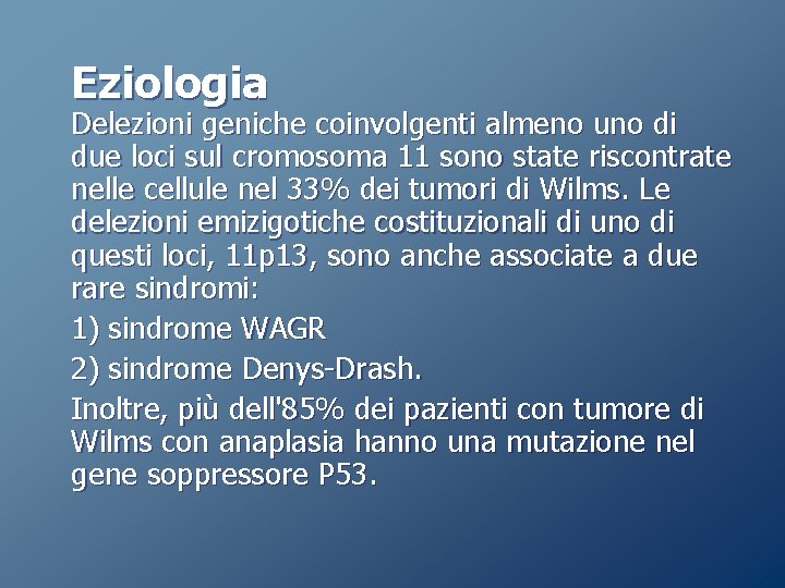 Eziologia Delezioni geniche coinvolgenti almeno uno di due loci sul cromosoma 11 sono state Eziologia Delezioni geniche coinvolgenti almeno uno di due loci sul cromosoma 11 sono state