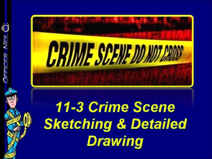 11 -3 Crime Scene Sketching & Detailed Drawing 