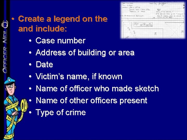  • Create a legend on the sketch and include: • Case number •