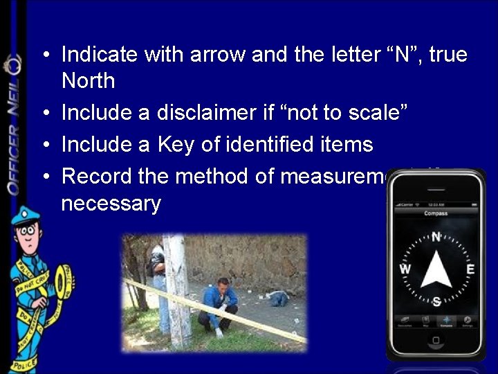  • Indicate with arrow and the letter “N”, true North • Include a