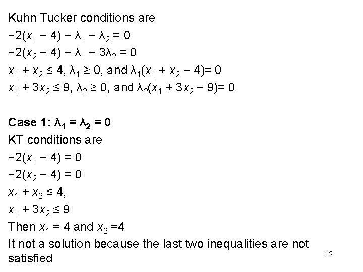 Kuhn Tucker conditions are − 2(x 1 − 4) − λ 1 − λ