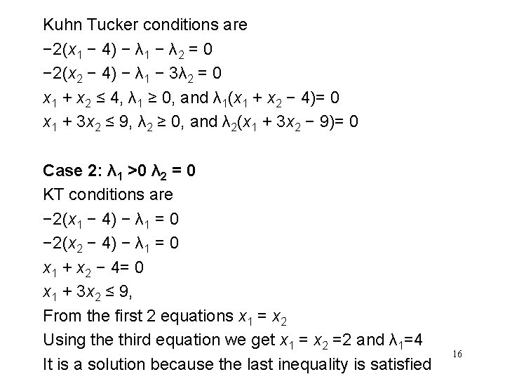 Kuhn Tucker conditions are − 2(x 1 − 4) − λ 1 − λ