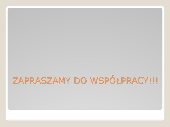 ZAPRASZAMY DO WSPÓŁPRACY!!! 