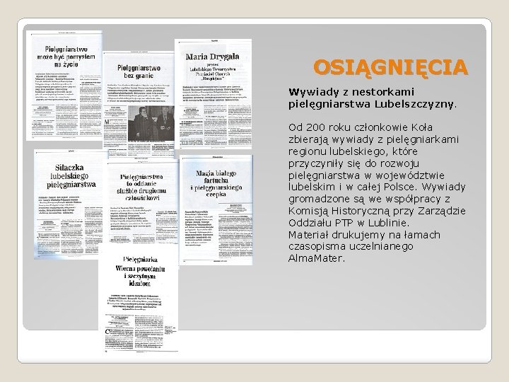 OSIĄGNIĘCIA Wywiady z nestorkami pielęgniarstwa Lubelszczyzny. Od 200 roku członkowie Koła zbierają wywiady z