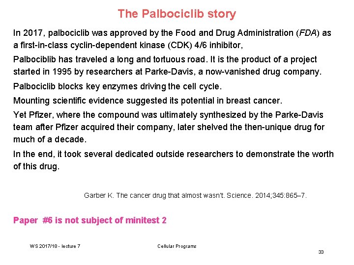 The Palbociclib story In 2017, palbociclib was approved by the Food and Drug Administration