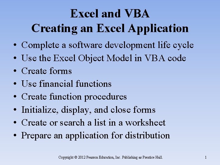 Excel and VBA Creating an Excel Application • • Complete a software development life