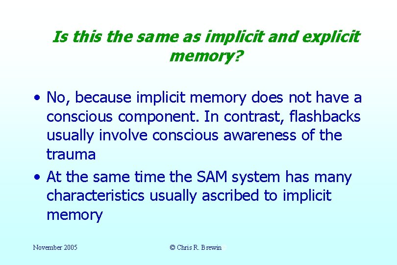 Is this the same as implicit and explicit memory? • No, because implicit memory