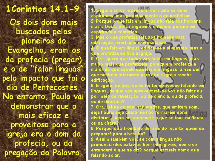 1 Coríntios 14. 1 -9 Os dois dons mais buscados pelos pioneiros do Evangelho,