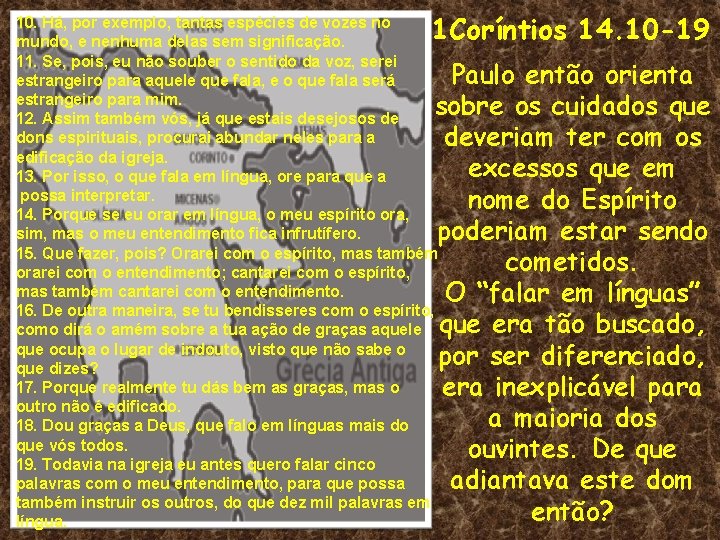 1 Coríntios 14. 10 -19 10. Há, por exemplo, tantas espécies de vozes no