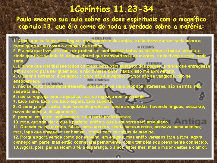 1 Coríntios 11. 23 -34 Paulo encerra sua aula sobre os dons espirituais com