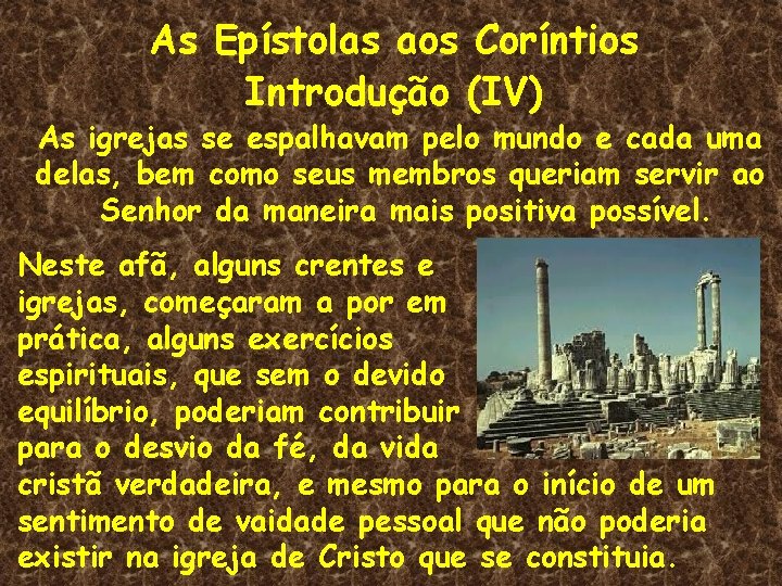 As Epístolas aos Coríntios Introdução (IV) As igrejas se espalhavam pelo mundo e cada