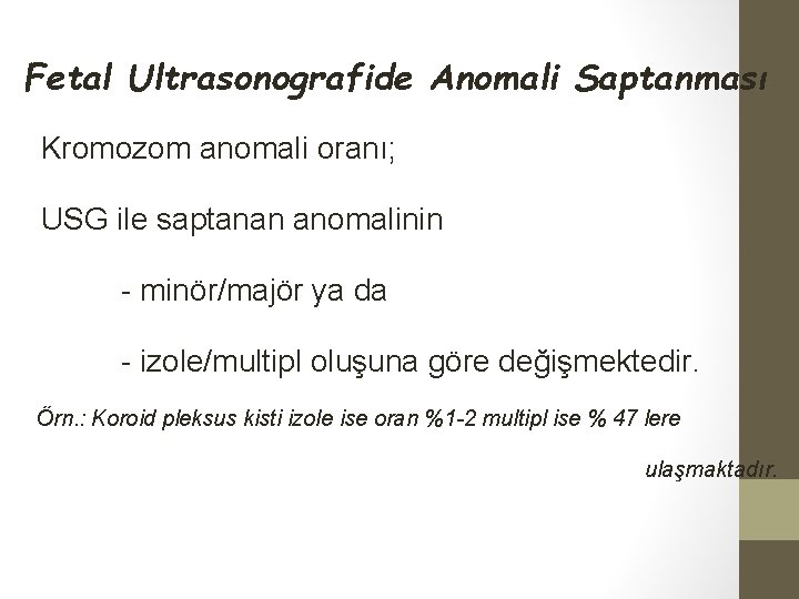 Fetal Ultrasonografide Anomali Saptanması Kromozom anomali oranı; USG ile saptanan anomalinin - minör/majör ya