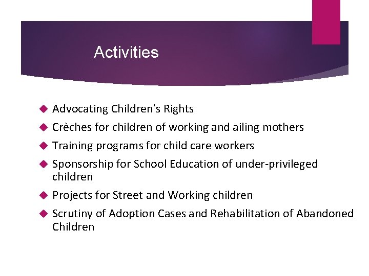 Activities Advocating Children's Rights Crèches for children of working and ailing mothers Training programs Activities Advocating Children's Rights Crèches for children of working and ailing mothers Training programs