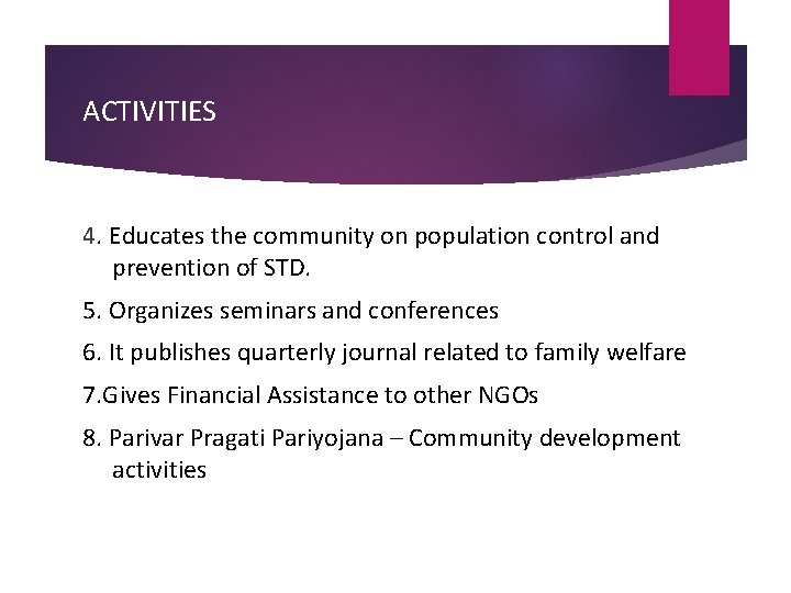 ACTIVITIES 4. Educates the community on population control and prevention of STD. 5. Organizes ACTIVITIES 4. Educates the community on population control and prevention of STD. 5. Organizes