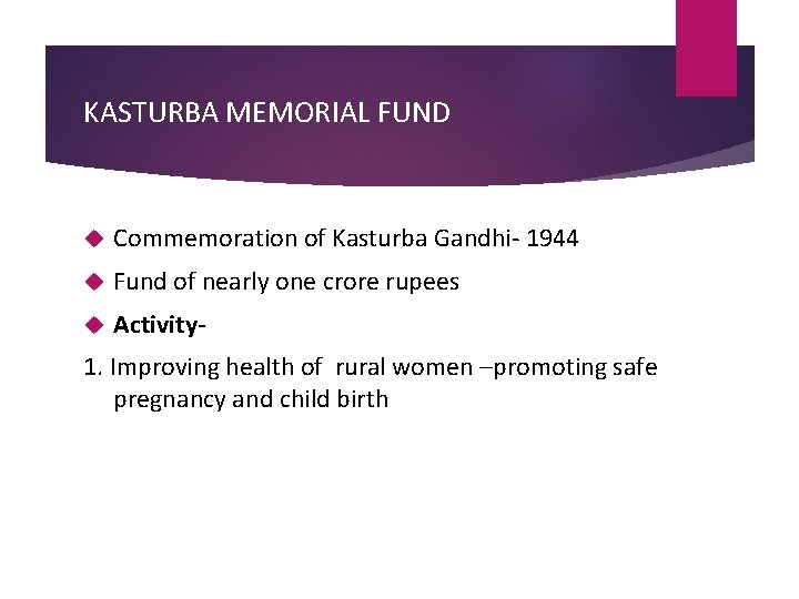 KASTURBA MEMORIAL FUND Commemoration of Kasturba Gandhi- 1944 Fund of nearly one crore rupees KASTURBA MEMORIAL FUND Commemoration of Kasturba Gandhi- 1944 Fund of nearly one crore rupees