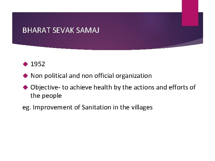 BHARAT SEVAK SAMAJ 1952 Non political and non official organization Objective- to achieve health BHARAT SEVAK SAMAJ 1952 Non political and non official organization Objective- to achieve health
