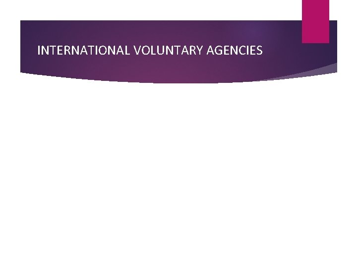 INTERNATIONAL VOLUNTARY AGENCIES INTERNATIONAL VOLUNTARY AGENCIES
