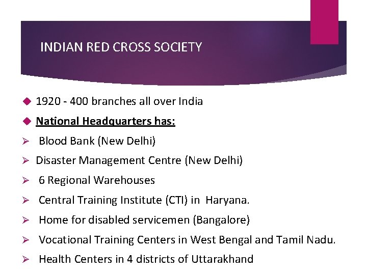 INDIAN RED CROSS SOCIETY 1920 - 400 branches all over India National Headquarters has: INDIAN RED CROSS SOCIETY 1920 - 400 branches all over India National Headquarters has: