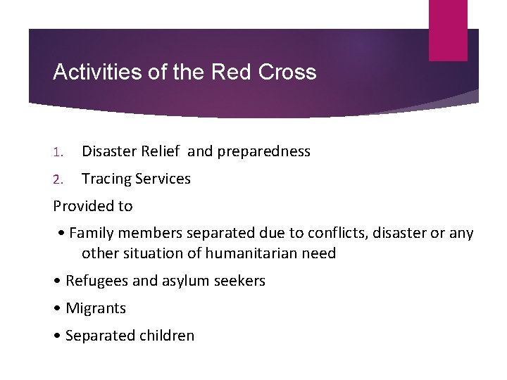 Activities of the Red Cross 1. Disaster Relief and preparedness 2. Tracing Services Provided Activities of the Red Cross 1. Disaster Relief and preparedness 2. Tracing Services Provided