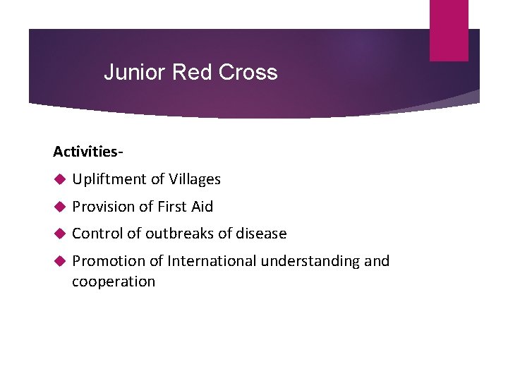Junior Red Cross Activities Upliftment of Villages Provision of First Aid Control of outbreaks Junior Red Cross Activities Upliftment of Villages Provision of First Aid Control of outbreaks