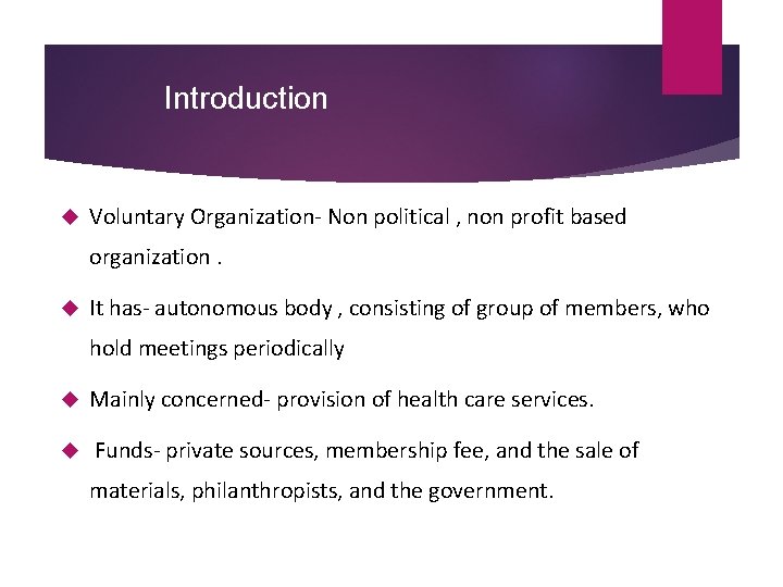 Introduction Voluntary Organization- Non political , non profit based organization. It has- autonomous body Introduction Voluntary Organization- Non political , non profit based organization. It has- autonomous body