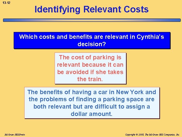 13 -12 Identifying Relevant Costs Which costs and benefits are relevant in Cynthia’s decision?