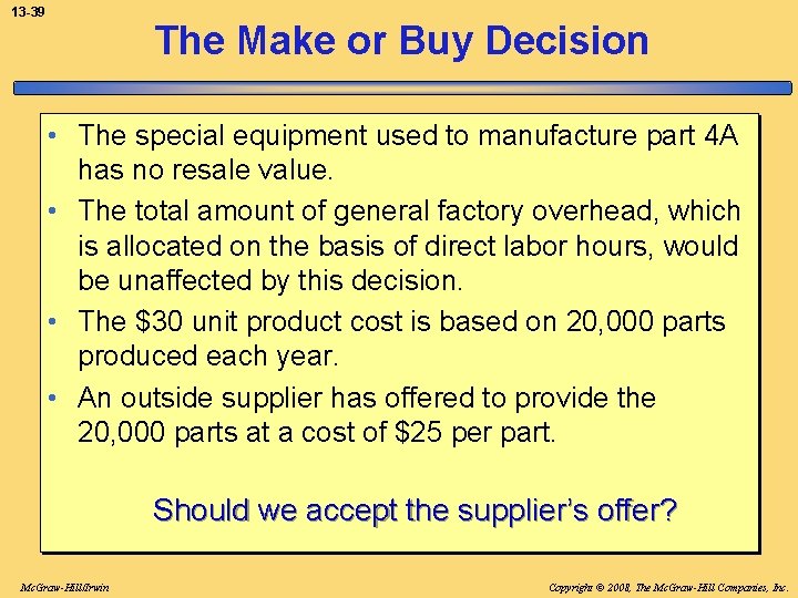 13 -39 The Make or Buy Decision • The special equipment used to manufacture