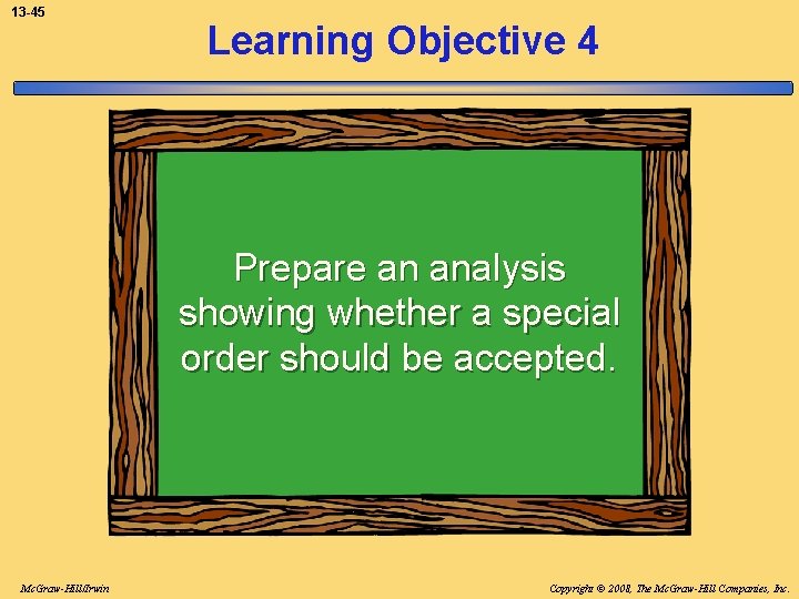13 -45 Learning Objective 4 Prepare an analysis showing whether a special order should