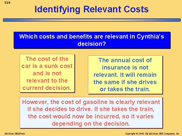 13 -9 Identifying Relevant Costs Which costs and benefits are relevant in Cynthia’s decision?