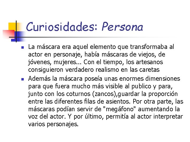 Curiosidades: Persona n n La máscara era aquel elemento que transformaba al actor en