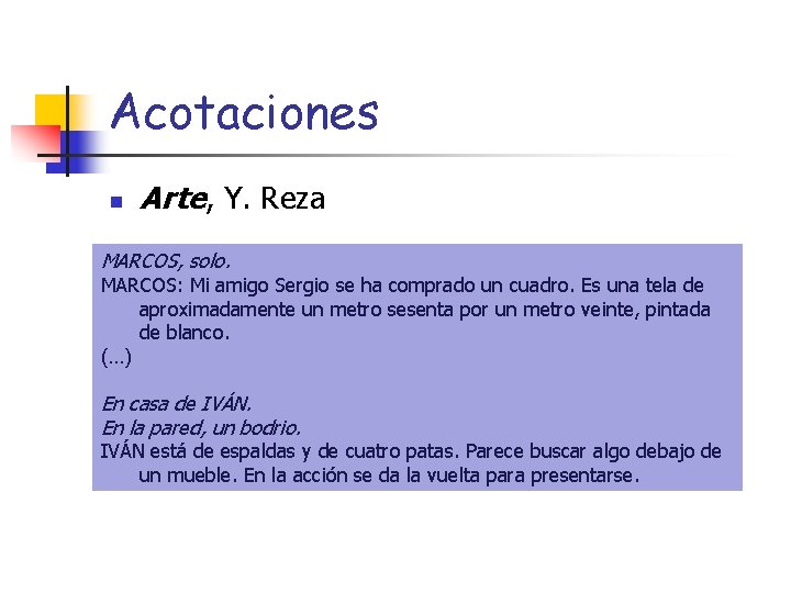 Acotaciones n Arte, Y. Reza MARCOS, solo. MARCOS: Mi amigo Sergio se ha comprado