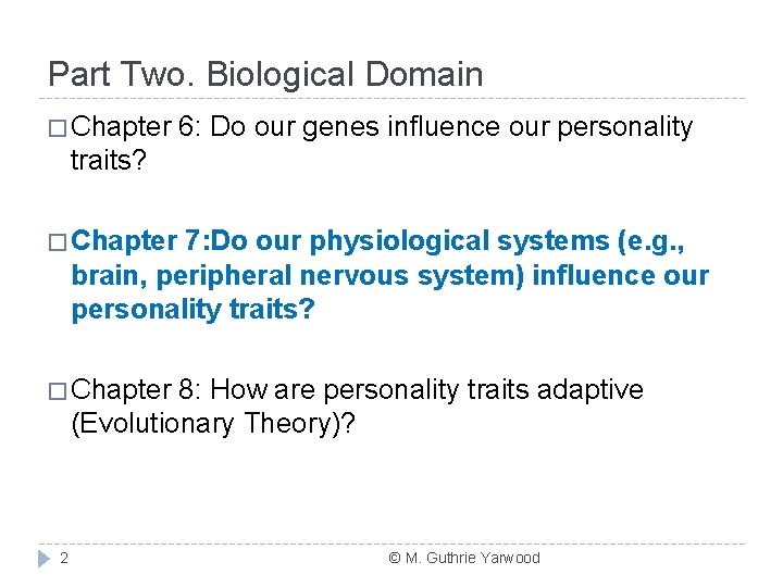 Part Two. Biological Domain � Chapter 6: Do our genes influence our personality traits?