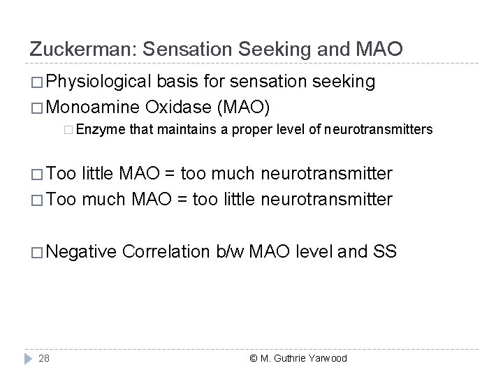 Zuckerman: Sensation Seeking and MAO � Physiological basis for sensation seeking � Monoamine Oxidase