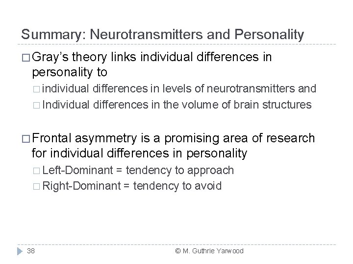 Summary: Neurotransmitters and Personality � Gray’s theory links individual differences in personality to �