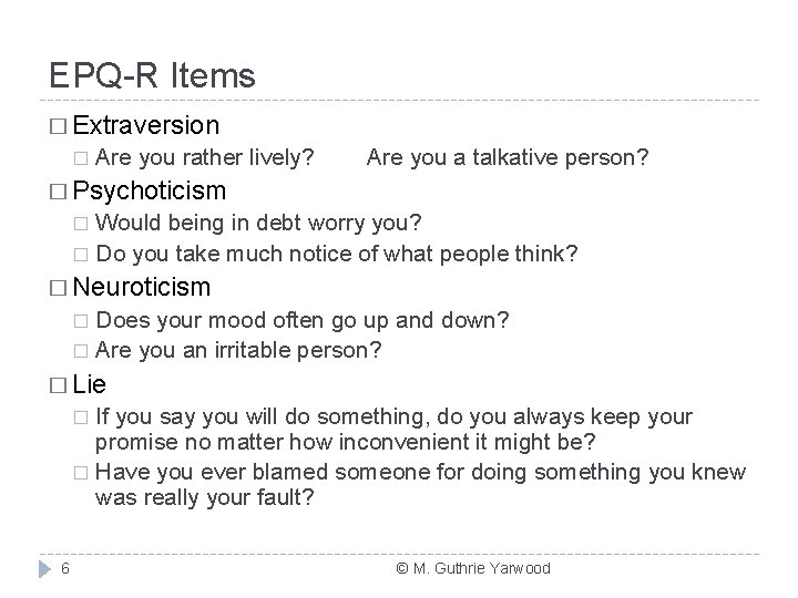 EPQ-R Items � Extraversion � Are you rather lively? Are you a talkative person?