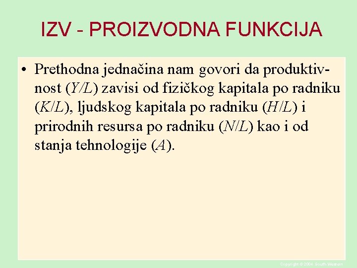 IZV - PROIZVODNA FUNKCIJA • Prethodna jednačina nam govori da produktivnost (Y/L) zavisi od